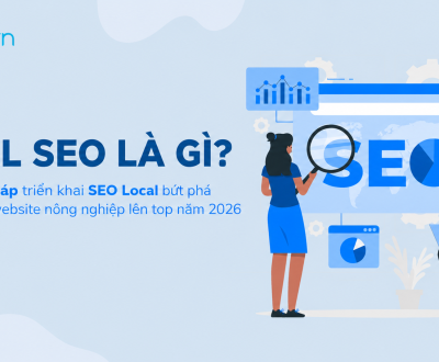 Dịch Vụ SEO Local Là Gì? Cách SEO Local Hiệu Quả Cho Website Doanh Nghiệp