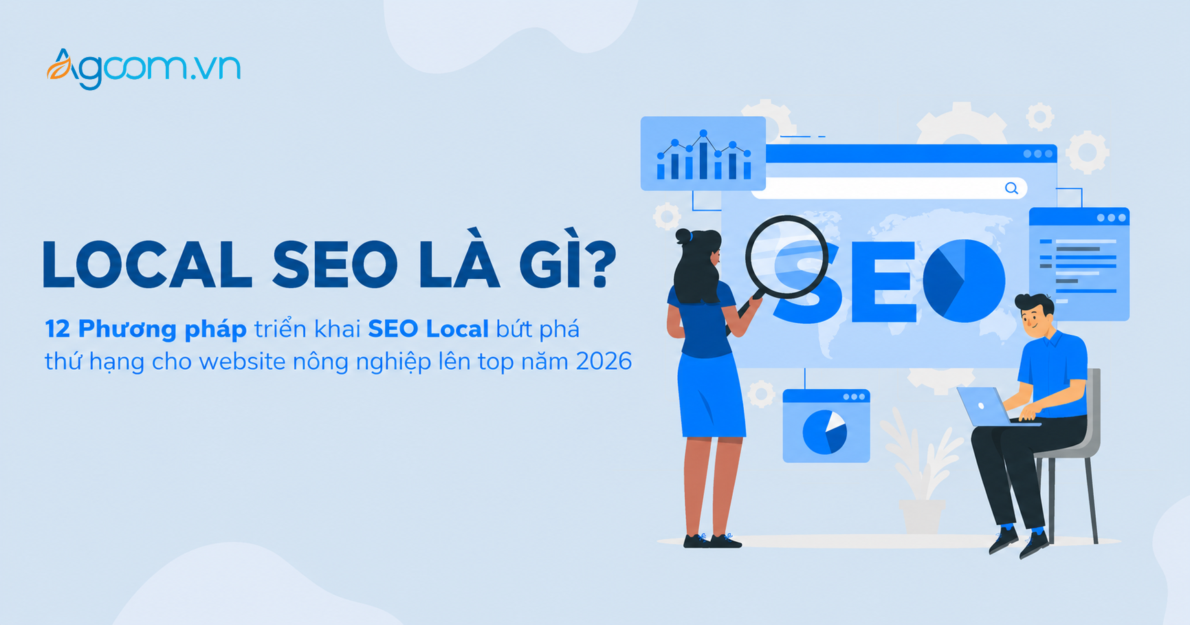 Dịch Vụ SEO Local Là Gì? Cách SEO Local Hiệu Quả Cho Website Doanh Nghiệp